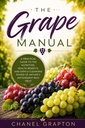 The Grape Manual: A Practical Guide to the Nutrition, Health Benefits, and Gentle Cleansing Power of Nature’s Antioxidant-Rich Fruit (The Grapton Family Library)