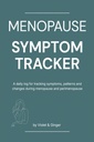 Menopause Symptom Tracker: A daily log for tracking symptoms, patterns and changes during menopause and perimenopause
