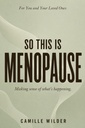 SoThis Is Menopause: Understanding What's Happening