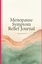 The Menopause Symptom Relief Journal: A Complete 90-Day Guide & Daily Tracker for Hormone Health, Sleep, Mood Support, and Hot Flash Relief (Large Print)