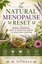 The Natural Menopause Reset: Herbal Remedies, Diet & Lifestyle Shifts to Ease Every Symptom: A Holistic, Evidence-Informed Guide