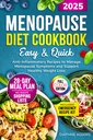 Menopause Diet Cookbook: Easy and Quick Anti-Inflammatory Recipes to Manage Menopause Symptoms and Support Healthy Weight Loss