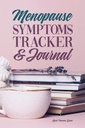 Menopause Symptoms Tracker & Journal: Four week log to track your journey