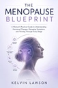THE MENOPAUSE BLUEPRINT: A Woman's Practical Guide to Understanding Hormonal Changes, Managing Symptoms, and Thriving Through Every Stage