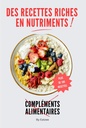 Plus de 100 recettes riches en nutriments en guise de compléments alimentaires: faites le plein de vitamines, collagène, magnésium, probiotiques,… (Une meilleure alimentation) (French Edition)