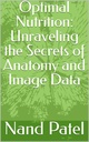Optimal Nutrition: Unraveling the Secrets of Anatomy and Image Data