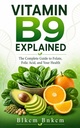 Vitamin B9 Explained: The Complete Guide to Folate, Folic Acid, and Your Health